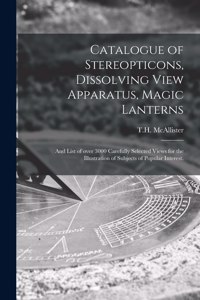 Catalogue of Stereopticons, Dissolving View Apparatus, Magic Lanterns