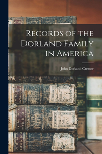 Records of the Dorland Family in America