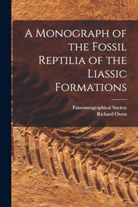 Monograph of the Fossil Reptilia of the Liassic Formations