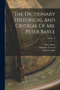 Dictionary Historical And Critical Of Mr. Peter Bayle; Volume 2