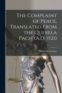 Complaint of Peace, Translated From the Querela Pacis (A.D. 1521)