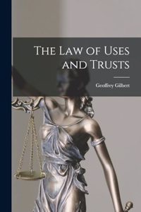 The Law of Uses and Trusts
