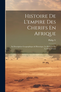 Histoire De L'empire Des Cherifs En Afrique