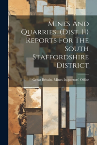 Mines And Quarries. (dist. 11) Reports For The South Staffordshire District
