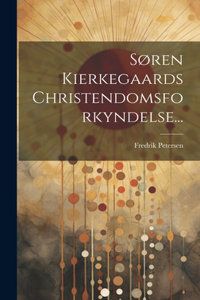 Søren Kierkegaards Christendomsforkyndelse...