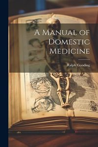 Manual of Domestic Medicine