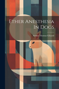 Ether Anesthesia In Dogs