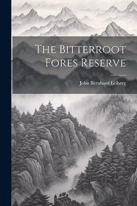 The Bitterroot Fores Reserve