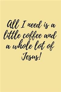 All I need is a little coffee and a whole lot of Jesus