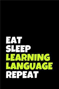 Eat Sleep Learning Language Repeat