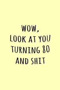 Wow, Look at you turning 80 and shit