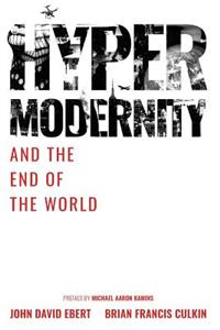 Hypermodernity and The End of The World
