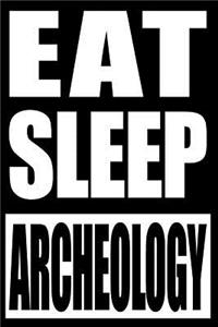 Eat Sleep Archeology Cool Notebook for Archeologists, Blank Lined Journal