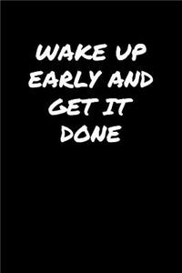 Wake Up Early and Get It Done