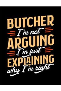 Butcher I'm Not Arguing I'm Just Explaining Why I'm Right