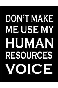 Don't Make Me Use My Human Resources Voice