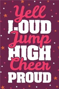 Yell Loud Jump High Cheer Proud