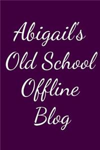 Abigail's Old School Offline Blog