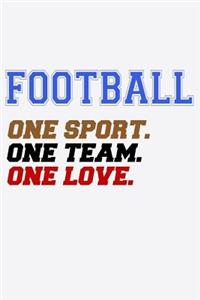 Football One Sport One Team One Love