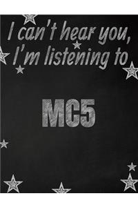 I can't hear you, I'm listening to MC5 creative writing lined notebook