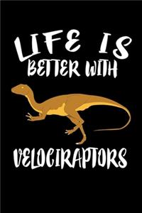 Life Is Better With Velociraptors
