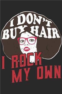 I Don't Buy Hair I Rock My Own
