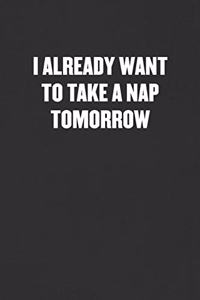 I Already Want to Take a Nap Tomorrow