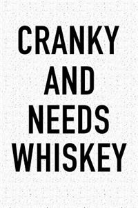 Cranky and Needs Whiskey