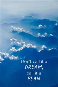 Don't Call It a Dream, Call It a Plan