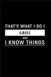 That's What I Do I Grill and I Know Things: Dot Grid Journal, Journaling Diary, Dotted Writing Log, Dot Grid Notebook Sheets to Write Inspirations, Lists, Goals