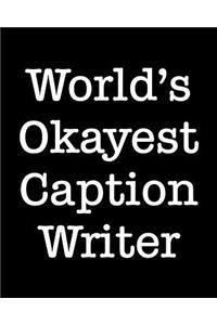 World's Okayest Caption Writer