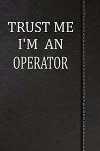 Trust Me I'm an Operator: Draw and Write Doodle Journal Notebook 120 Pages 6x9