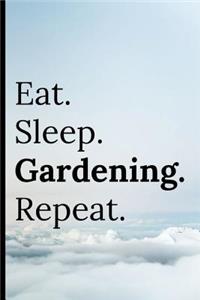 Eat Sleep Gardening Repeat: Notebook 120 Lined Pages for Writing in / Taking Notes / Notepad