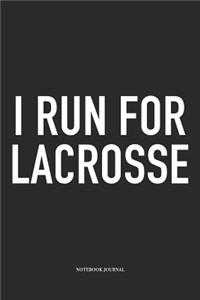 I Run For Lacrosse