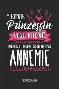 Eine Prinzessin ohne Krone nennt man übrigens Annemie - Notizbuch