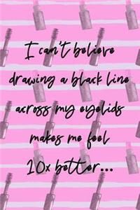 I Can't Believe Drawing A Black Line Across My Eyelids Makes Me Feel 10x Better...