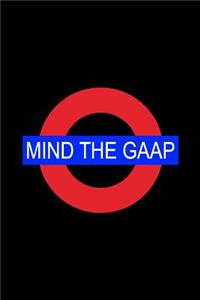 Mind The GAAP: Journal for accountants, CPA's, accounting students, auditors, or those interested in the Generally Accepted Accounting Principles