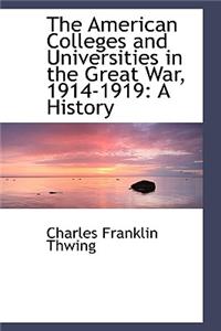 The American Colleges and Universities in the Great War, 1914-1919