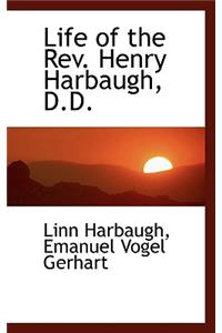 Life of the REV. Henry Harbaugh, D.D.