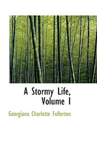 A Stormy Life, Volume I