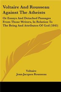 Voltaire And Rousseau Against The Atheists