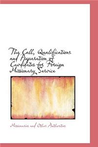 The Call, Qualifications and Preparation of Cavdidates for Foreign Missionary Service