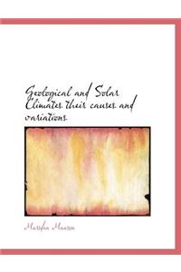 Geological and Solar Climates Their Causes and Variations