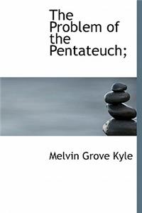The Problem of the Pentateuch;