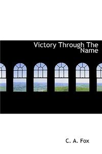 Victory Through the Name
