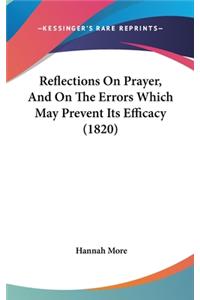 Reflections On Prayer, And On The Errors Which May Prevent Its Efficacy (1820)