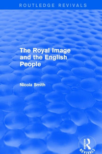 THE ROYAL IMAGE AND THE ENGLISH PEO