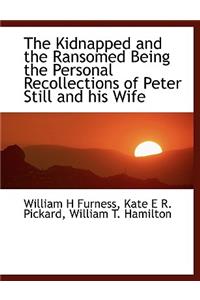 The Kidnapped and the Ransomed Being the Personal Recollections of Peter Still and His Wife