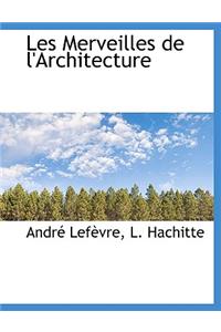 Les Merveilles de L'Architecture