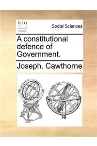 A Constitutional Defence of Government.